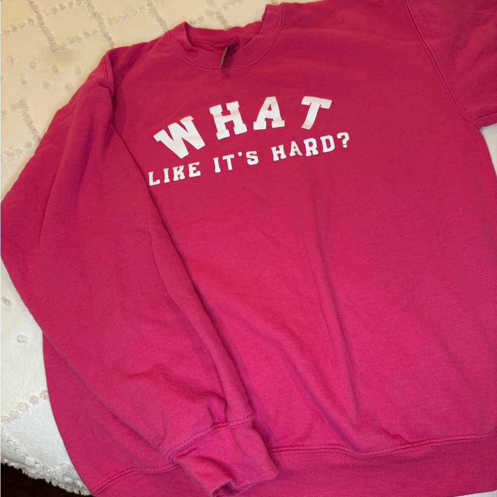 Crewneck Sweatshirt - 'WHAT Like It's Hard?' - Pink